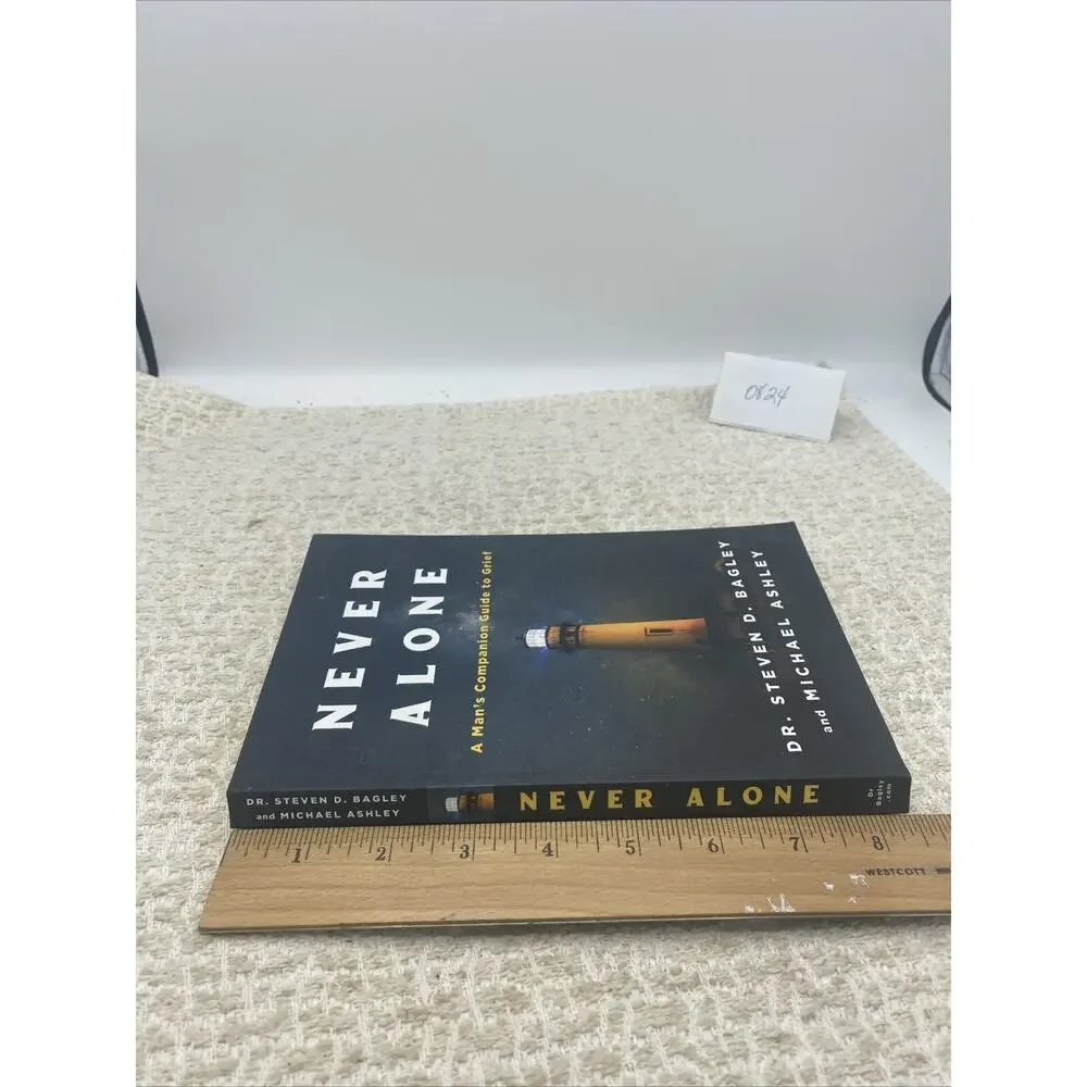 Never Alone-A Mans Companion To Grief by Dr Steven Bagley & Michael Ashley Signe